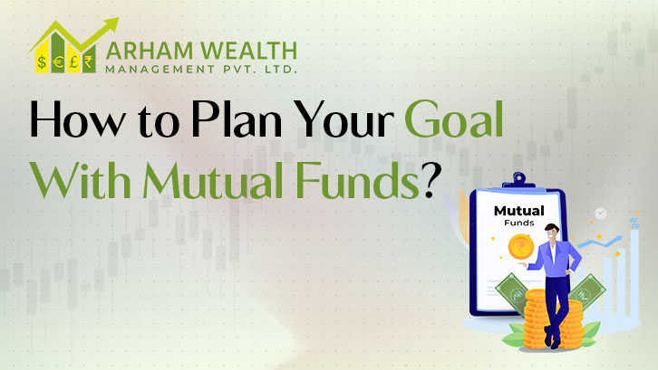 How to Plan Your Goal with Mutual Funds