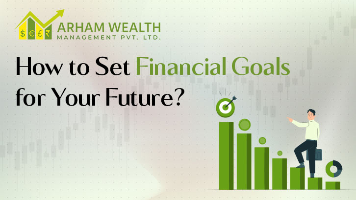 How to Set Financial Goals for Your Future?