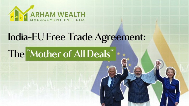 India–EU Free Trade Agreement: The “Mother of All Deals”