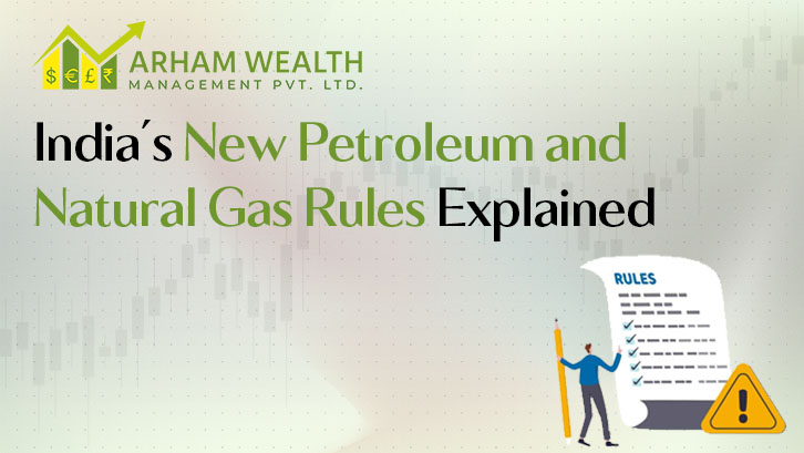 India’s New Petroleum and Natural Gas Rules Explained