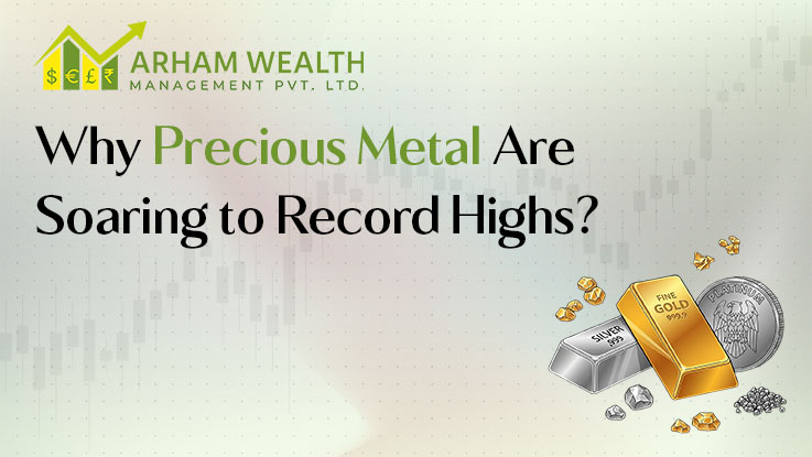Why Precious Metal Are Soaring to Record Highs?